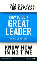   Business Express: How to be a great Leader