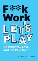   F**k Work, Let's Play