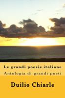   Le grandi poesie italiane - Antologia di grandi poeti da Dante a Saba