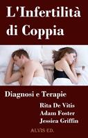   L'Infertilit&agrave; di Coppia - Diagnosi e Terapie