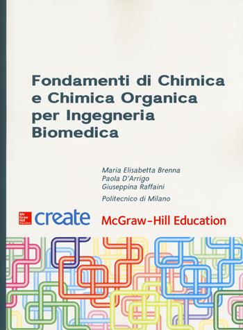 Fondamenti di chimica e chimica organica per ingegneria biomedica  - Libro McGraw-Hill Education 2017, Create | Libraccio.it