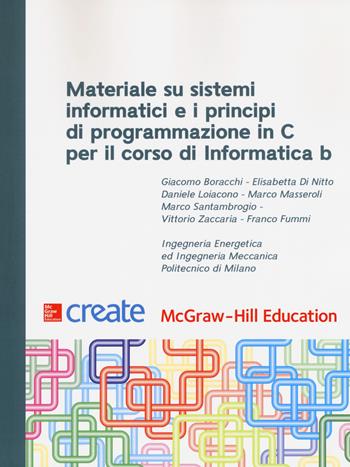 Materiale su sistemi informatici e i principi di programmazione in C per il corso di Informatica B  - Libro McGraw-Hill Education 2017, Create | Libraccio.it