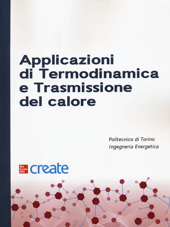 Applicazioni di termodinamica e trasmissione del calore  - Libro McGraw-Hill Education 2019, Create | Libraccio.it