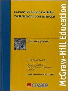 Lezioni di scienza delle costruzioni con esercizi  - Libro McGraw-Hill Education 2015, Scienze | Libraccio.it