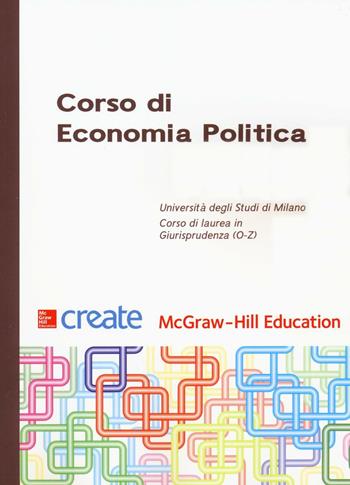 Corso di economia politica  - Libro McGraw-Hill Education 2016, Create | Libraccio.it