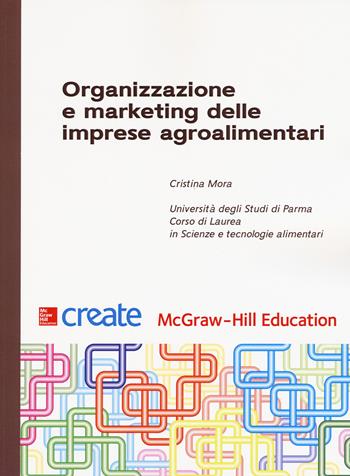 Organizzazione e marketing delle imprese agroalimentari  - Libro McGraw-Hill Education 2017, Create | Libraccio.it