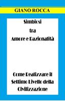   Simbiosi tra Amore e Razionalità: Come Realizzare il Settimo Livello della Civilizzazione