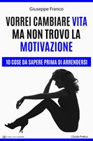   Vorrei cambiare vita ma non trovo la motivazione. 10 cose da sapere prima di arrendersi