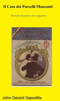   Il Caso dei Porcelli Mancanti. Shylock Hapless Investigatore.