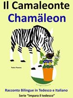   Racconto Bilingue in Italiano e Tedesco: Il Camaleonte - Chamäleon