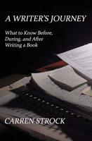   A Writer's Journey: What to Know Before, During, and After Writing a Book