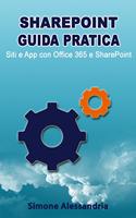   SharePoint Guida Pratica: Siti e App con Office 365 e SharePoint