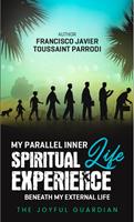   My Parallel Inner Spiritual Life Experience Beneath My External Life
