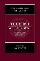   The Cambridge History of the First World War: Volume 3, Civil Society