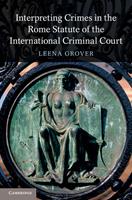   Interpreting Crimes in the Rome Statute of the International Criminal Court