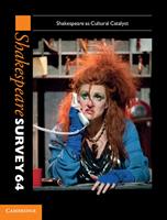   Shakespeare Survey: Volume 64, Shakespeare as Cultural Catalyst