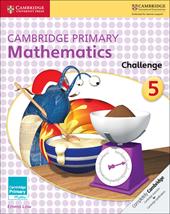 Cambridge primary. Mathematics challenge. Con e-book. Con espansione online. Vol. 5