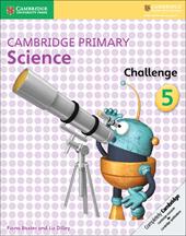 Cambridge primary science. Challenge. Vol. 5