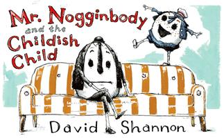   Mr. Nogginbody and the Childish Child