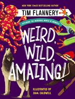   Weird, Wild, Amazing!: Exploring the Incredible World of Animals