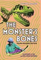   The Monster's Bones (Young Readers Edition): The Discovery of T. Rex and How It Shook Our World