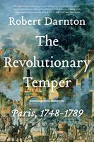   The Revolutionary Temper: Paris, 1748-1789