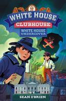 White House Undercover (White House Clubhouse #3) (White House Clubhouse)