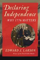 Declaring Independence: Why 1776 Matters