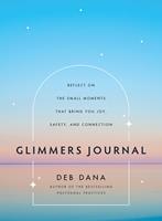 Glimmers Journal: Reflect on the Small Moments That Bring You Joy, Safety, and Connection