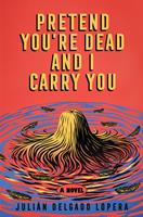   Pretend You're Dead and I Carry You