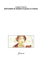 Dell'utilità di studiare il greco e il latino