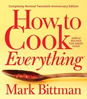   How to Cook Everything—Completely Revised Twentieth Anniversary Edition