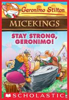   Stay Strong, Geronimo! (Geronimo Stilton Micekings #4)
