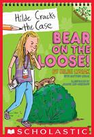  Bear on the Loose!: A Branches Book (Hilde Cracks the Case #2)
