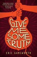   Give Me Some Truth