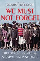   We Must Not Forget: Holocaust Stories of Survival and Resistance (Scholastic Focus)