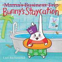 Bunny's Staycation (Mama's Business Trip)