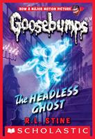   The Headless Ghost (Classic Goosebumps #33)