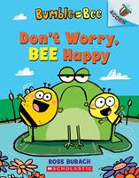   Don't Worry, Bee Happy: An Acorn Book (Bumble and Bee #1)