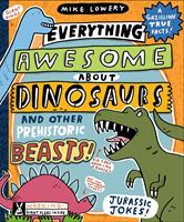   Everything Awesome About Dinosaurs and Other Prehistoric Beasts!