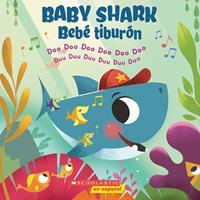   Baby Shark: Doo Doo Doo Doo Doo Doo (Bebé Tiburón: Duu Duu Duu Duu Duu Duu) (Scholastic Bilingual)