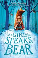   The Girl Who Speaks Bear