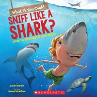   What If You Could Sniff Like a Shark?: Explore the Superpowers of Ocean Animals