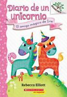   Diario de un Unicornio #1: El amigo m&aacute;gico de Iris (Bo's Magical New Friend)