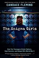   The Enigma Girls: How Ten Teenagers Broke Ciphers, Kept Secrets, and Helped Win World War II (Scholastic Focus)