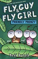   Friendly Frenzy (Fly Guy and Fly Girl #2)