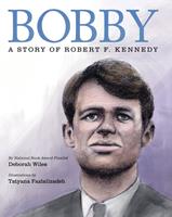   Bobby: A Story of Robert F. Kennedy