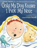   Only My Dog Knows I Pick My Nose