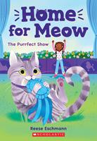   The Purrfect Show (Home for Meow #1)
