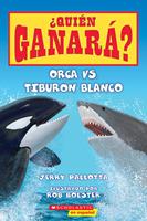   Orca vs. Tibur&oacute;n blanco (Who Would Win?: Killer Whale vs. Great White Shark)